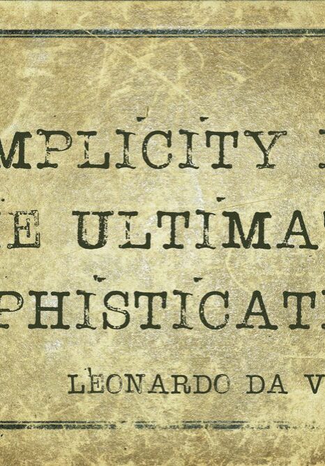 Simplicity is the ultimate sophistication - ancient Italian artist Leonardo da Vinci quote printed on grunge vintage cardboard